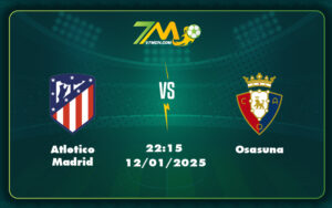 atletico madrid osasuna 12 01 la liga - Soi kèo Atletico Madrid vs Osasuna Đẳng cấp vượt trội của đội bóng thủ đô