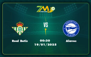 real betis alaves 19 01 la liga - Nhận định soi kèo Real Betis vs Alaves Cơ hội cho đội chủ nhà khẳng định sức mạnh