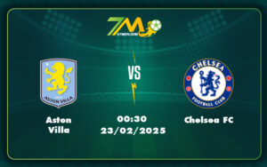 aston villa chelsea fc 23 02 ngoai hang anh - Aston Villa vs Chelsea FC Cơ hội vàng để Villa bứt phá trên bảng xếp hạng