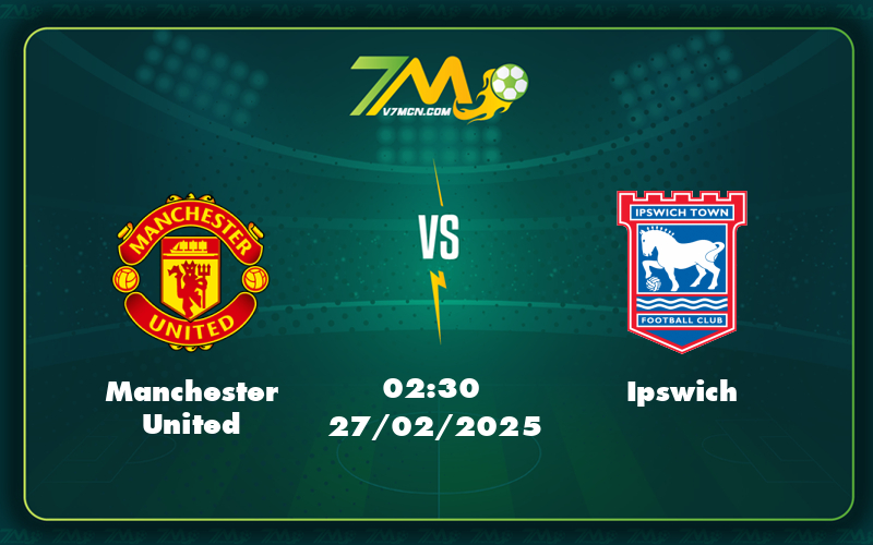 manchester united ipswich 27 02 ngoai hang anh - Nhận định soi kèo Manchester United vs Ipswich Lợi thế sân nhà liệu có giúp Quỷ Đỏ trở lại