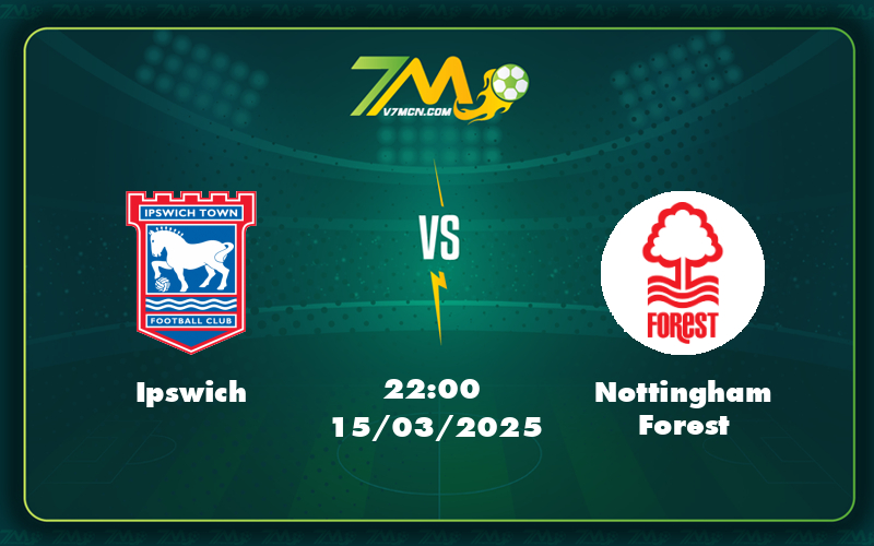 ipswich nottingham forest 15 03 ngoai hang anh - Nhận định soi kèo Ipswich vs Nottingham Forest Thách thức lớn cho đội bóng yếu thế